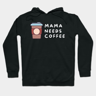 Mama Needs Coffee Hoodie